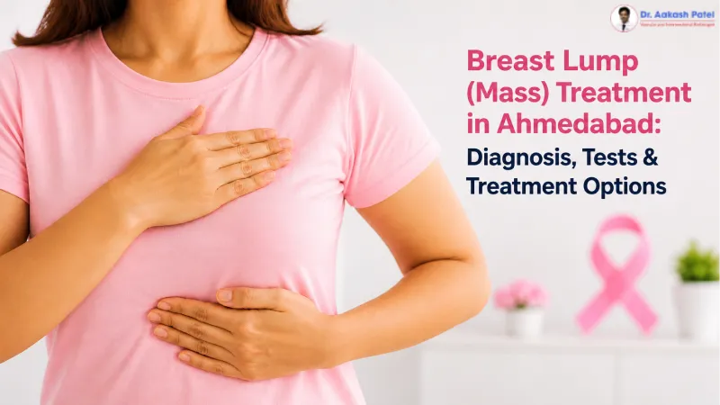 Breast Lump Mass Treatment In Ahmedabad Diagnosis Tests Treatment Options — Dr. Aakash Patel