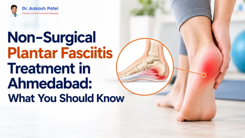 Non-Surgical Plantar Fasciitis Treatment in Ahmedabad: What You Should Know